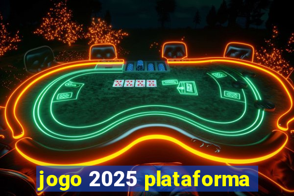 jogo 2025 plataforma